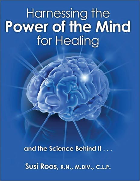 Harnessing the Power of the Mind for Healing: and the Science Behind It