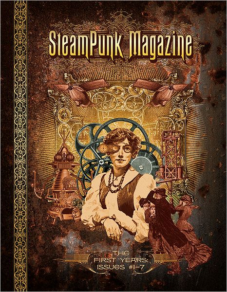 SteamPunk Magazine: The First Years: Issues #1-7