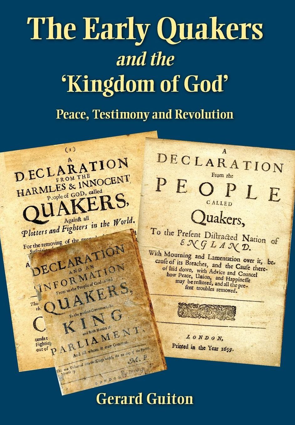 The Early Quakers and the 'Kingdom of God': Peace, Testimony and Revolution