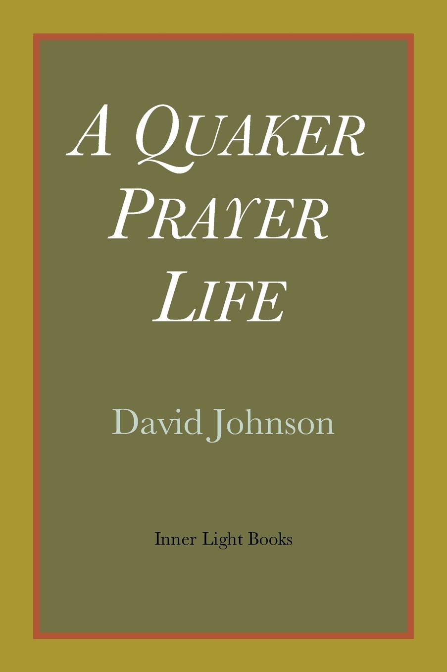 A Quaker Prayer Life