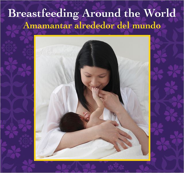 Breastfeeding Around the World: Amamantar alrededor del mundo
