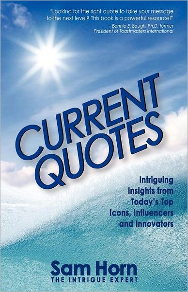 Current Quotes, Intriguing Insights From Today's Top Icons, Influencers And Innovators