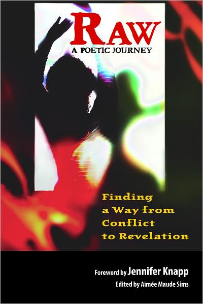 Raw: A Poetic Journey: Finding a Way from Conflict to Revelation