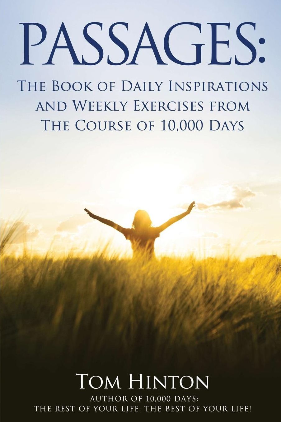 Passages: Daily Inspiration & Weekly Exercises for The Course of 10,000 Days