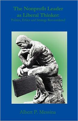 The Nonprofit Leader as Liberal Thinker: : Politics, Ethics, and Strategy Reconsidered
