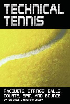 Technical Tennis: Racquets, Strings, Balls, Courts, Spin, and Bounce