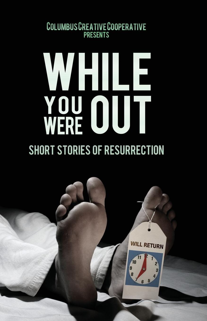 While You Were Out: Stories of Resurrection