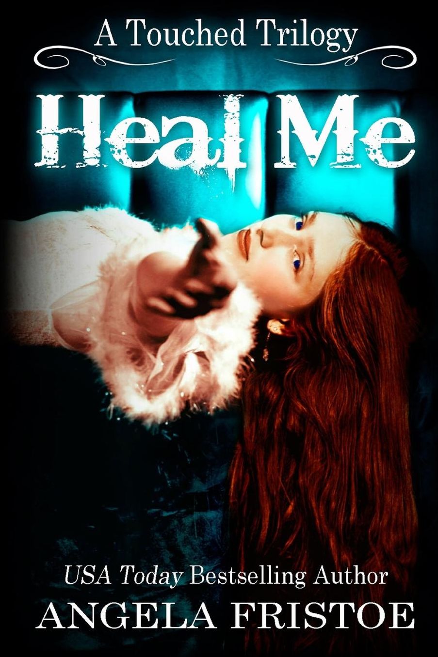 Heal Me (A Touched Trilogy, #2)