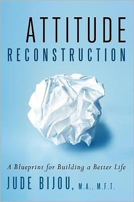 Attitude Reconstruction, A Blueprint for Building a Better Life