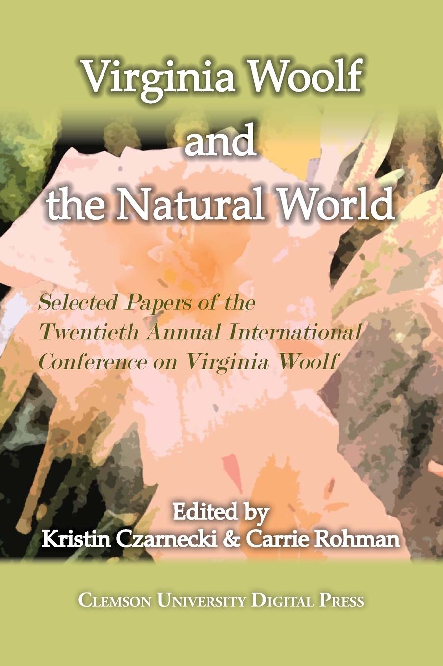 Virginia Woolf and the Natural World: Selected Papers from the 20th Annual Woolf Conference