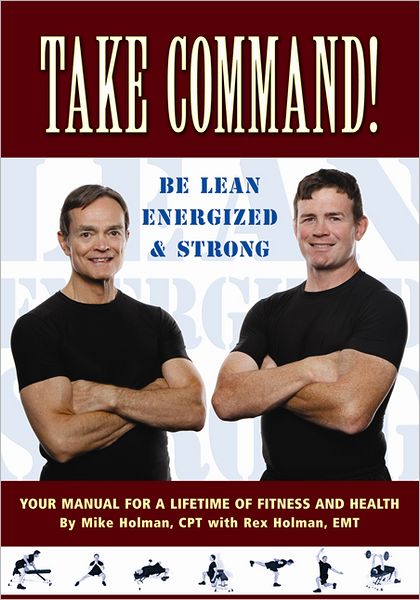 Take Command! Be Lean, Energized and Strong: Your Manual for a Lifetime of Fitness and Health