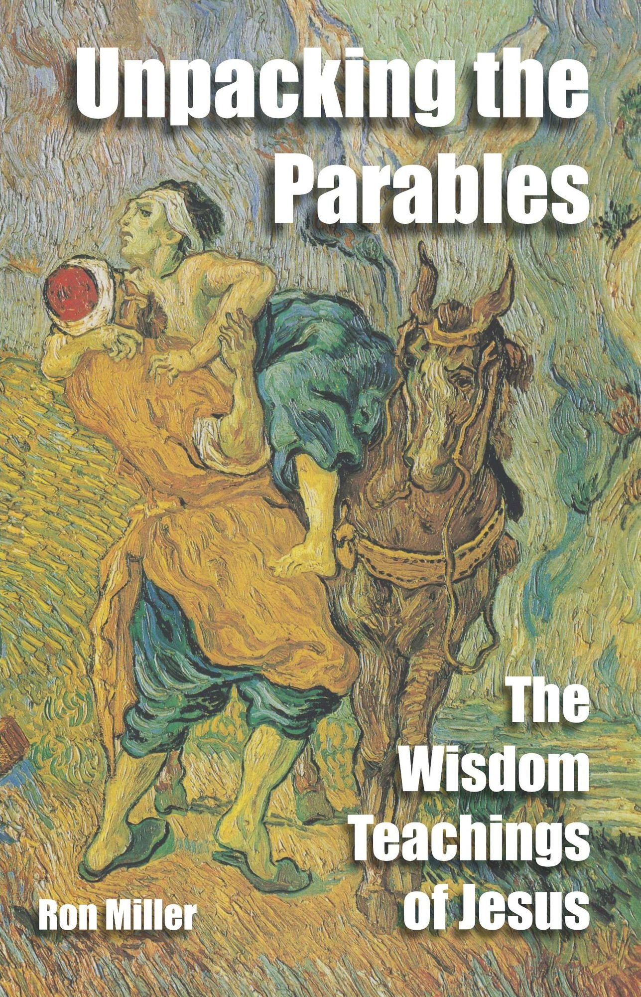 Unpacking The Parables: The Wisdom Teachings Of Jesus