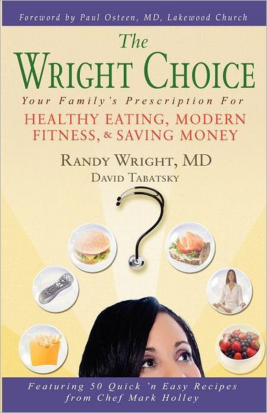 The Wright Choice: Your Family's Prescription for Healthy Eating, Modern Fitness, and Saving Money