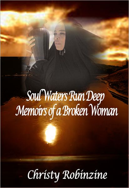Soul Waters Run Deep: Memoirs of a Broken Woman