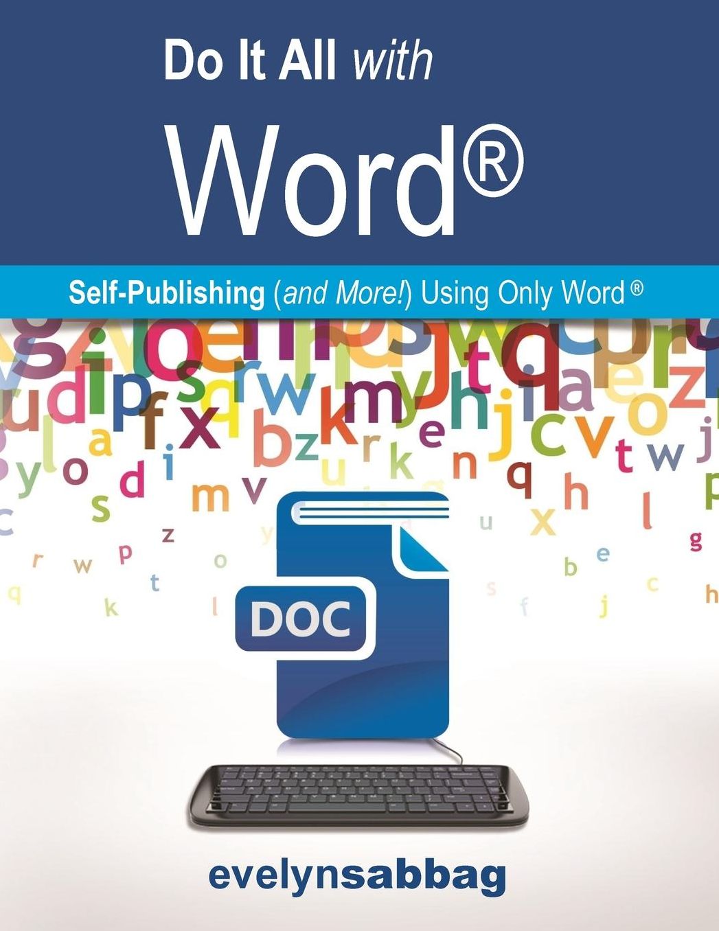 Do It All with Word(r): Self-Publishing (and More!) with Just Word(r)