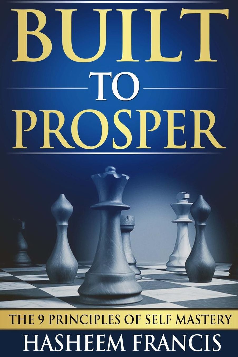 Built to Prosper: The Principles of Self Mastery