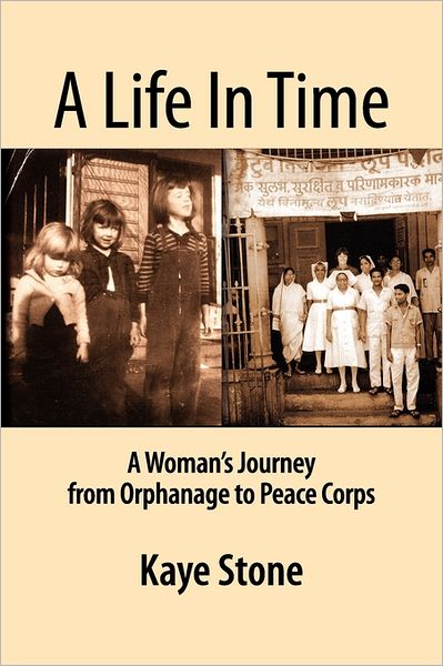 A Life In Time; A Woman's Journey From Orphanage To Peace Corps
