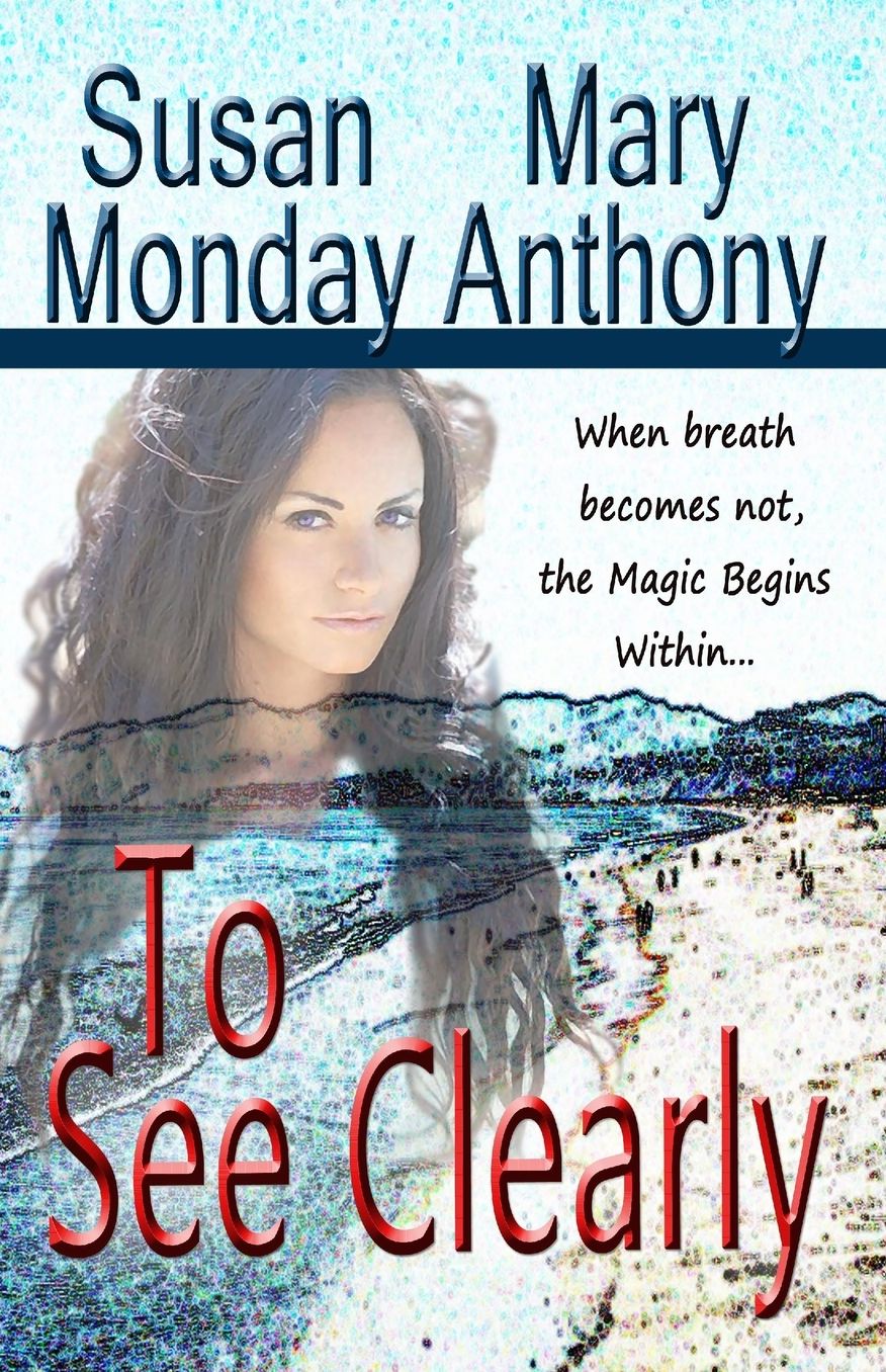 To See Clearly: A Novel of Awakening