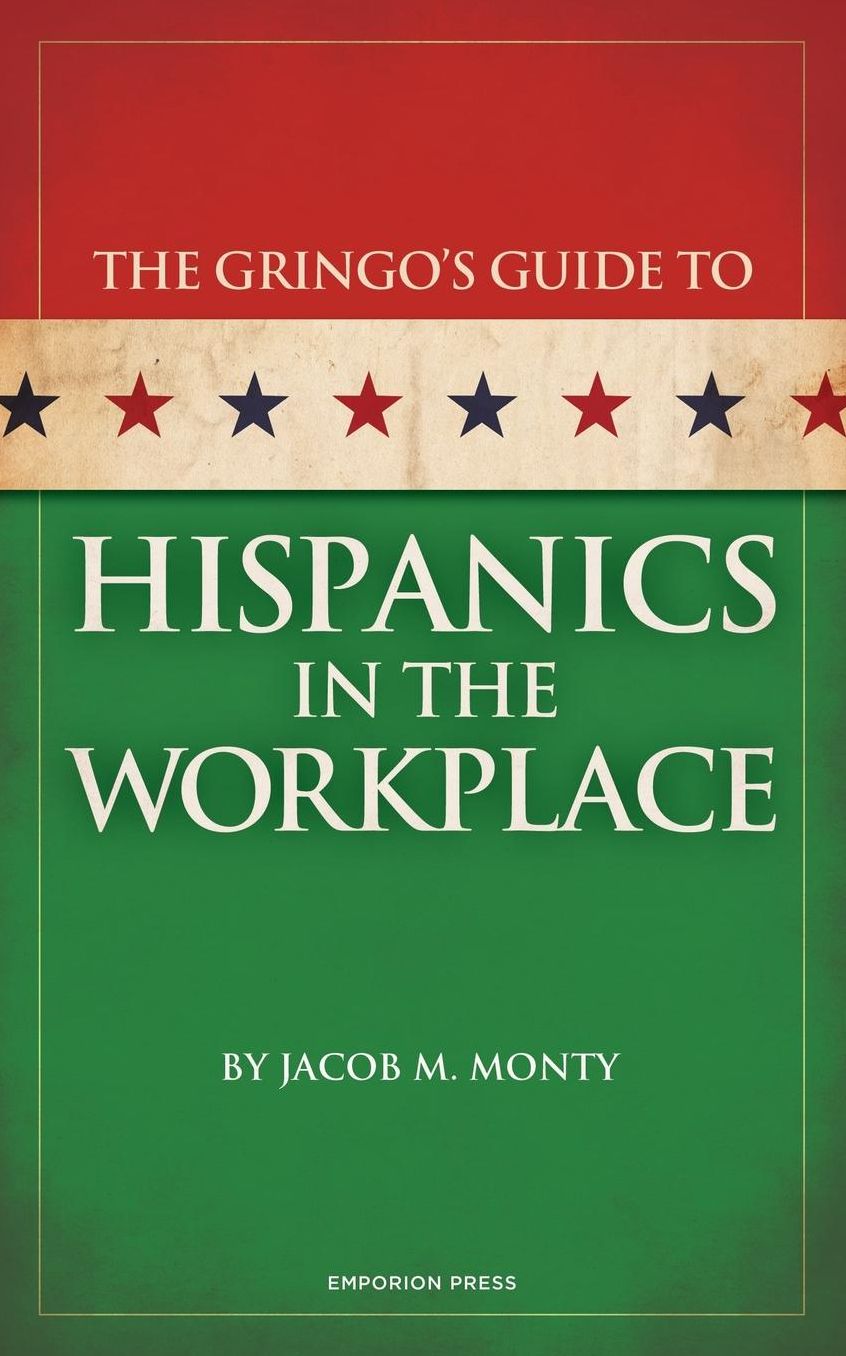 Gringo's Guide To Hispanics In The Workplace