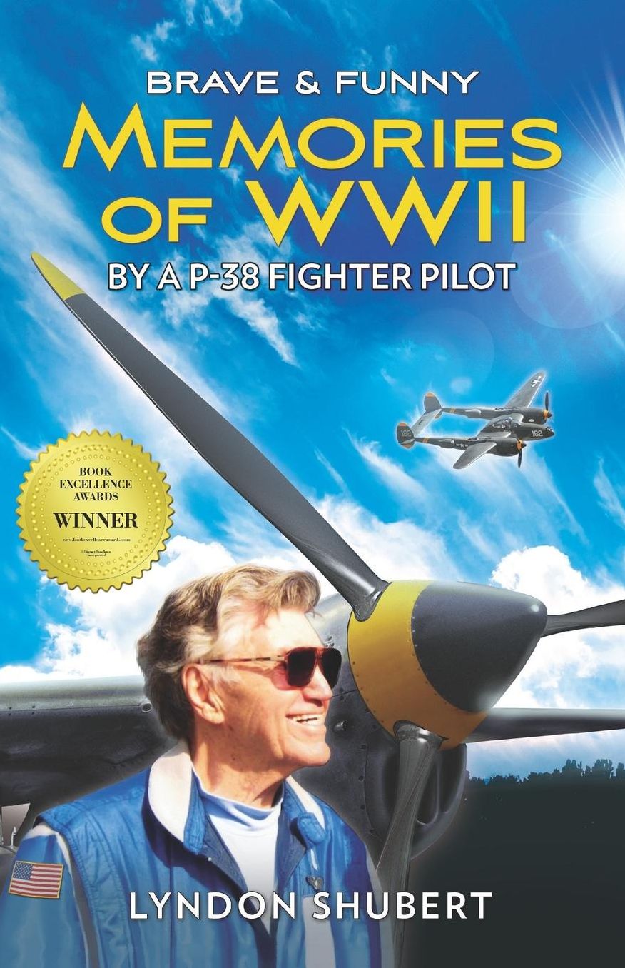 BRAVE AND FUNNY MEMORIES OF WWII: By a P-38 Fighter Pilot