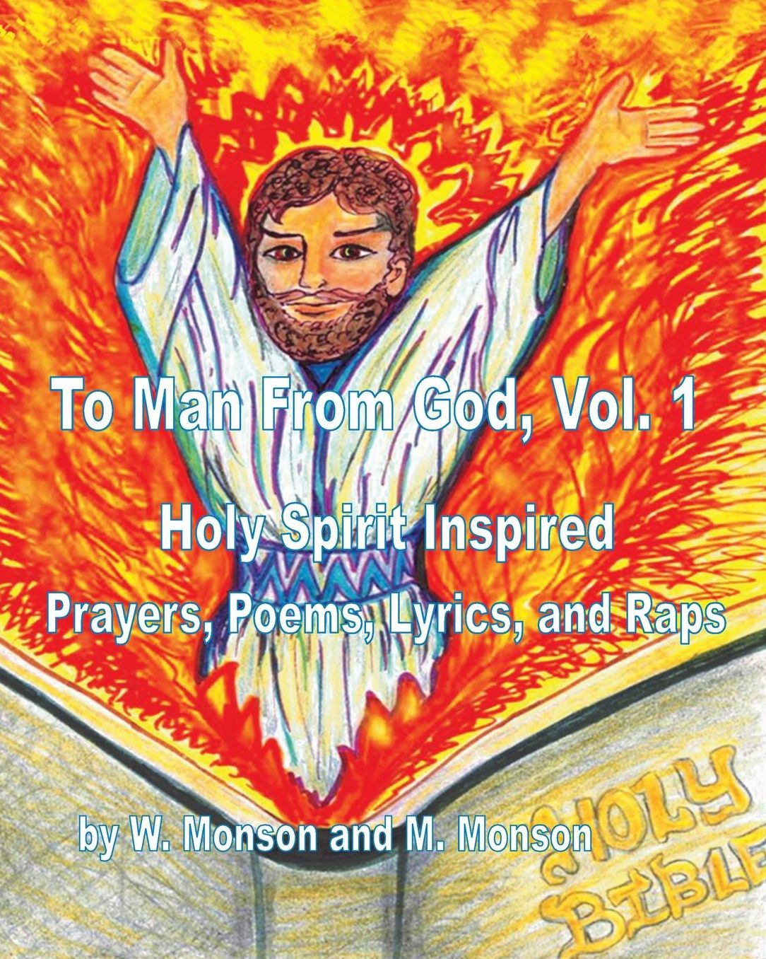 To Man from God, Vol. 1: Holy Spirit Inspired Prayers, Poems, Lyrics, and Raps