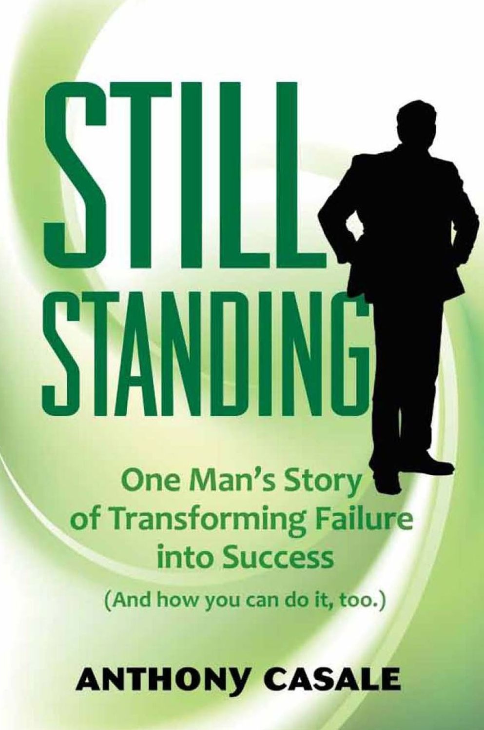 Still Standing: One Man's Story of Transforming Failure into Success