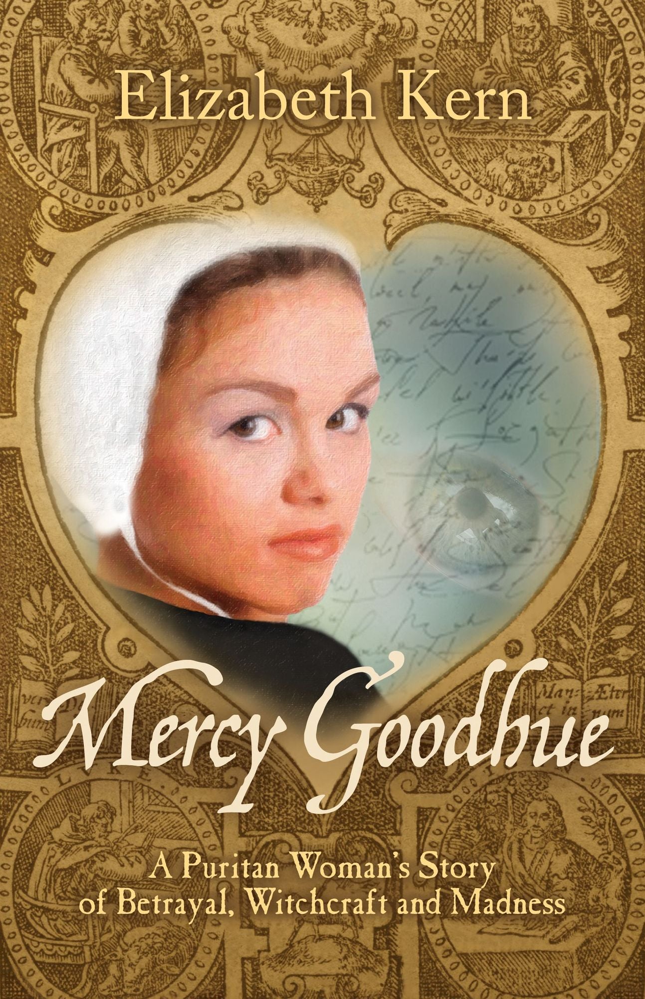 Mercy Goodhue: A Puritan Woman's Story of Betrayal, Witchcraft and Madness