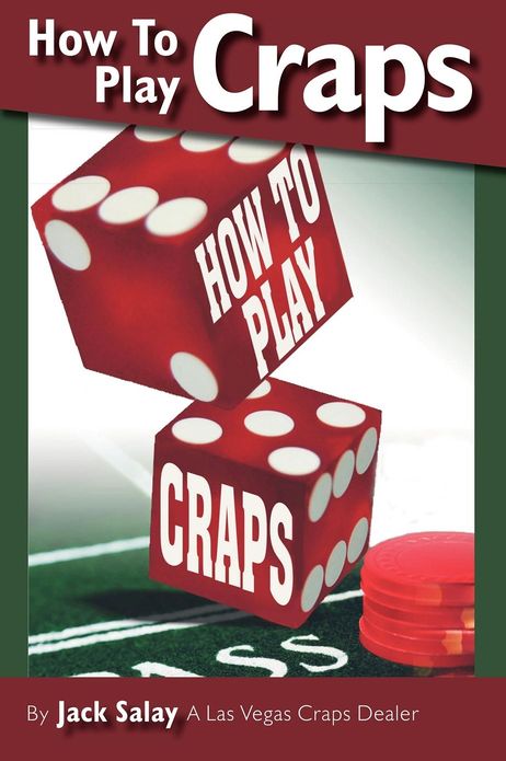 How To Play Craps By Jack Salay A Las Vegas Craps Dealer