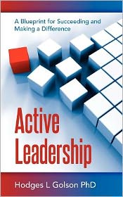 Active Leadership: A Blueprint for Succeeding and Making a Difference