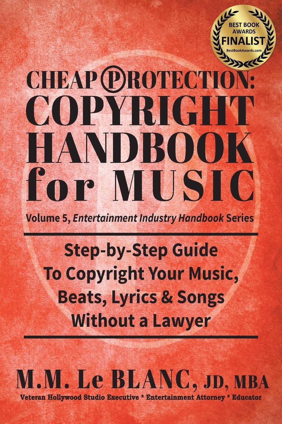 Cheap Protection: Copyright Handbook for Music: Step-by-Step Guide to Copyright Your Music, Beats, Lyrics amp; Songs Without a Lawyer