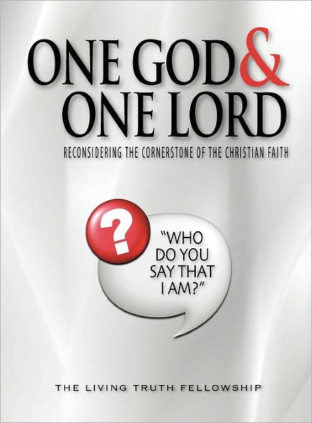 One God and One Lord: Reconsidering the Cornerstone of the Christian Faith