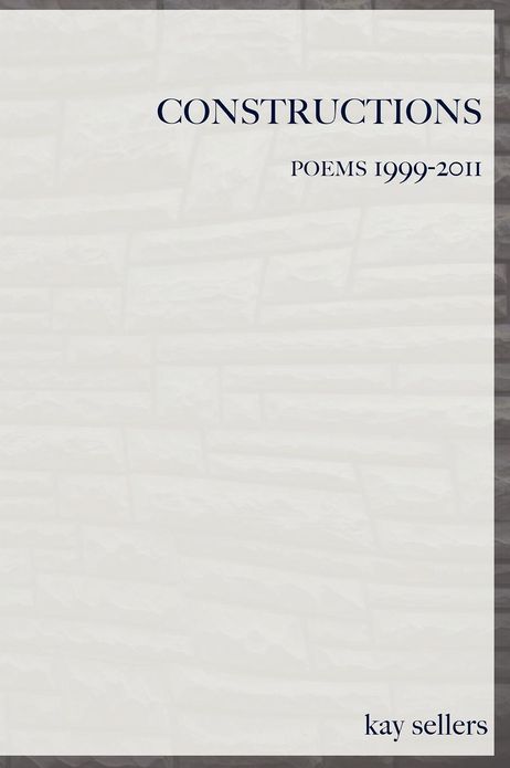 Constructions: Poems 1999-2011
