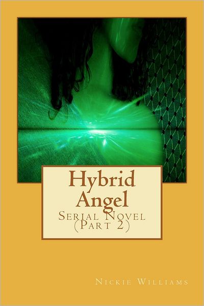 Hybrid Angel: Serial Novel (Part 2): Hybrid Angel:Serial Novel (Part 2)
