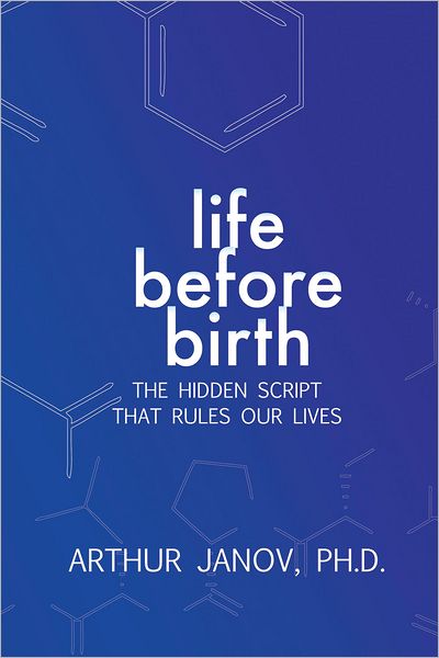 Life Before Birth: The Hidden Script That Rules Our Lives