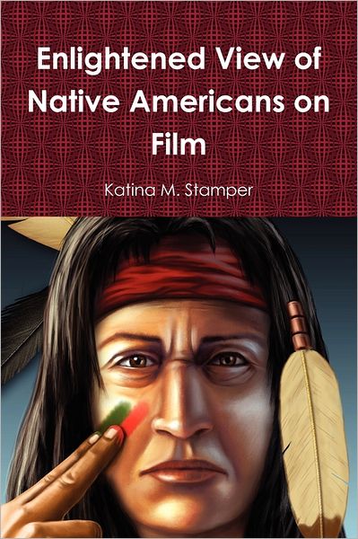 Enlightened View Of Native Americans On Film