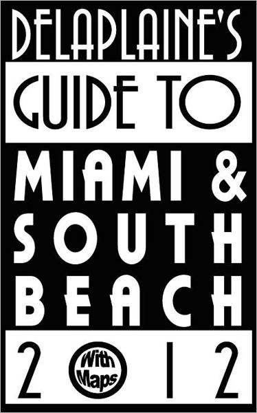 Delaplaine's 2012 Guide To Miami & South Beach