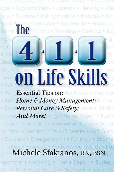 The 4-1-1 on Life Skills: Essential Tips on: Home and Money Management: Personal Care and Safety; and More!