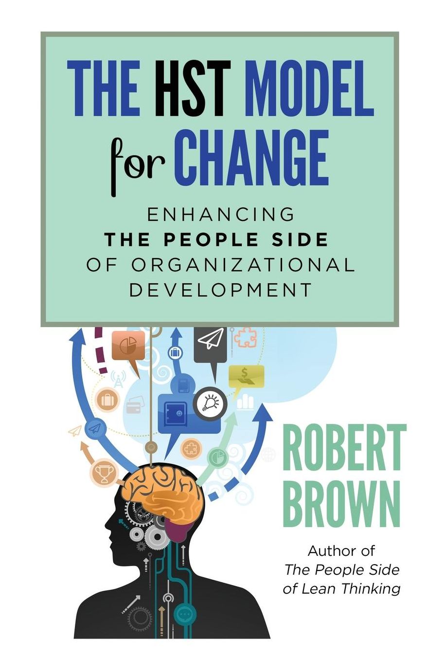 The HST Model for Change: Enhancing the People Side of Organizational Development