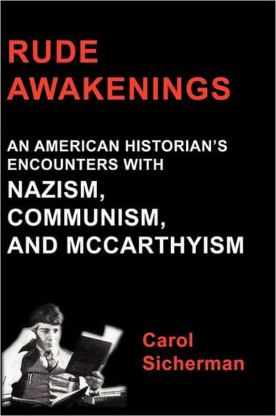 Rude Awakenings: An American Historian's Encounter with Nazism, Communism and McCarthyism