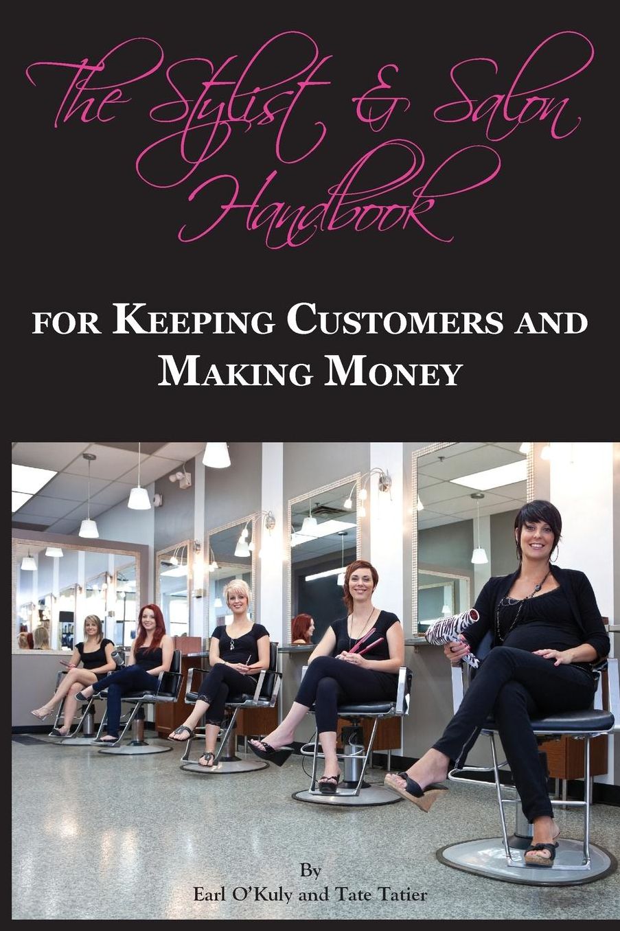 The Stylist & Salon Handbook for Keeping Customers & Making Money
