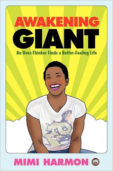 Awakening Giant: An Over-Thinker Finds a Better-Feeling Life