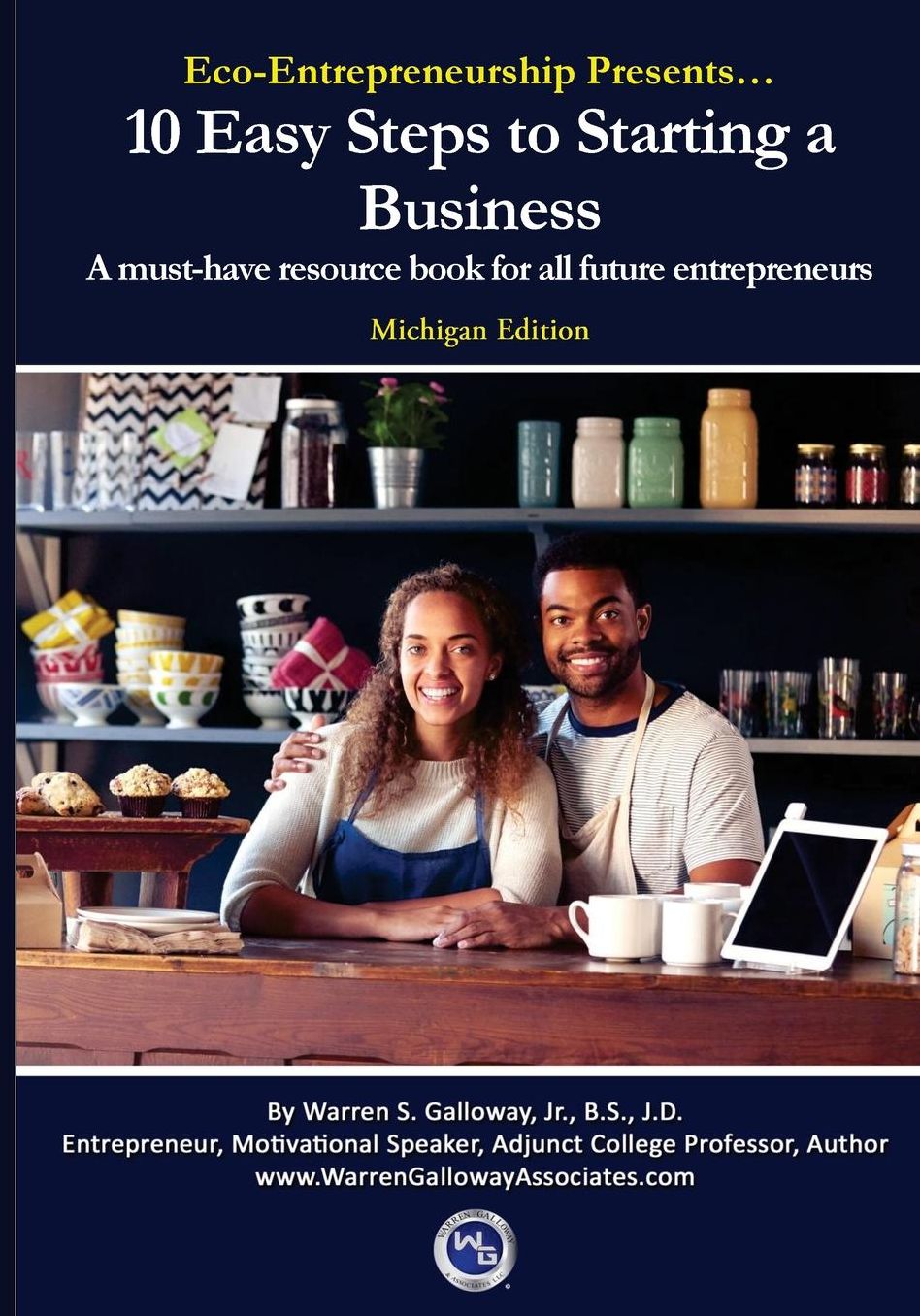 Eco-Entrepreneurship Presents...10 Easy Steps to Starting a Business: A must-have resource book for all future Entrepreneurs