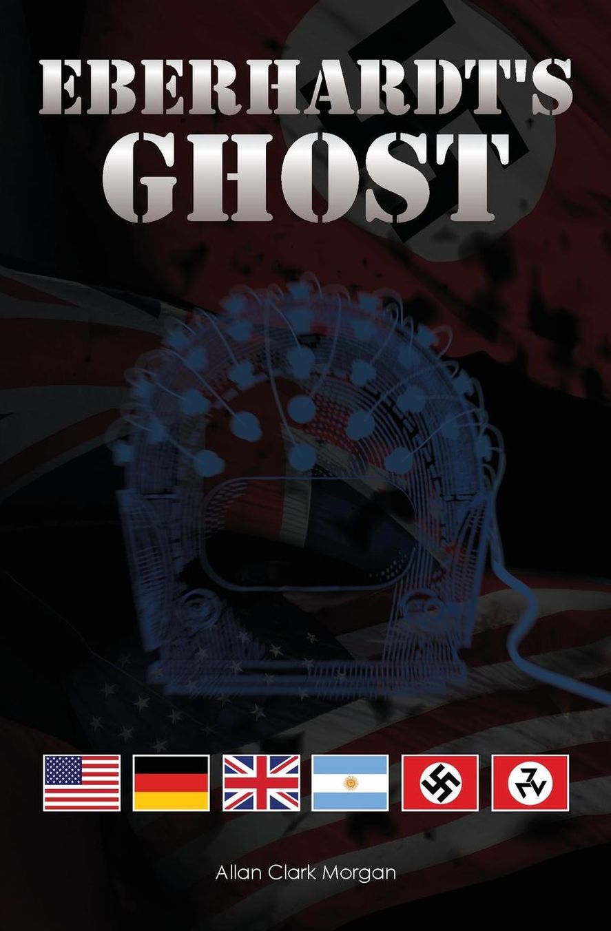 Eberhardt's Ghost: Nazi machinations aimed at producing a super race continue. Karl Eberhardt, the genius physicist who led the Nazi nuclear weapons development is gone but his thoughts live on in Siegfried Bachmeier.