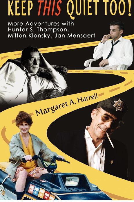 Keep This Quiet Too! More Adventures with Hunter S. Thompson, Milton Klonsky, Jan Mensaert