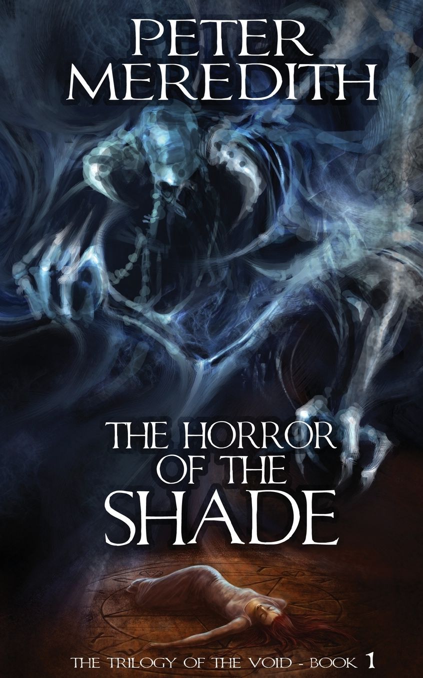 The Horror of the Shade: The Trilogy of the Void Book One