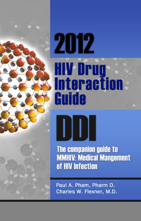 2012 HIV Drug Interaction Guide, DDI: The Companion Guide to MMHIV: Medical Management of HIV Infection