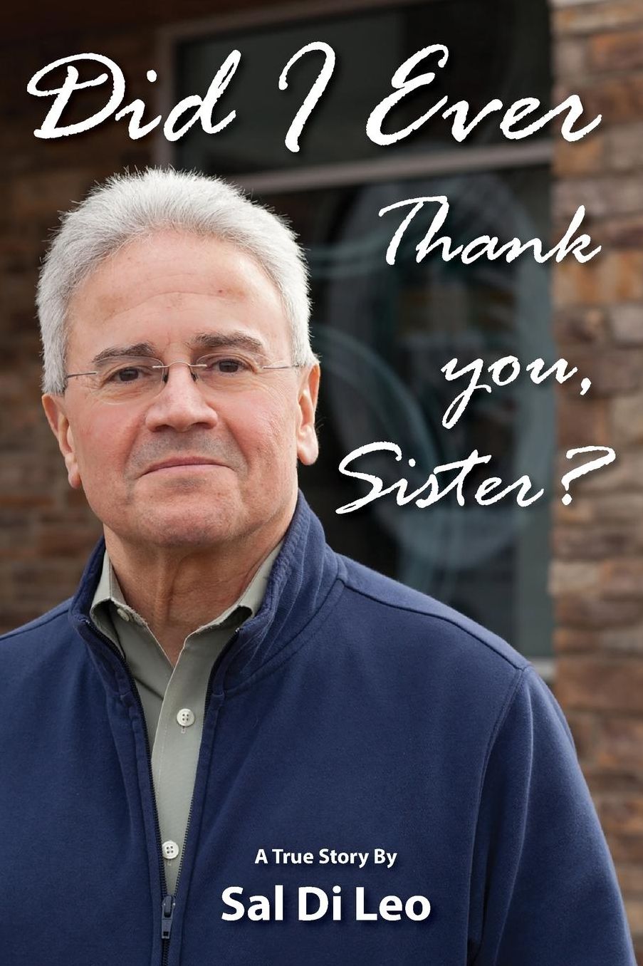 Did I Ever Thank You, Sister?: A True Story