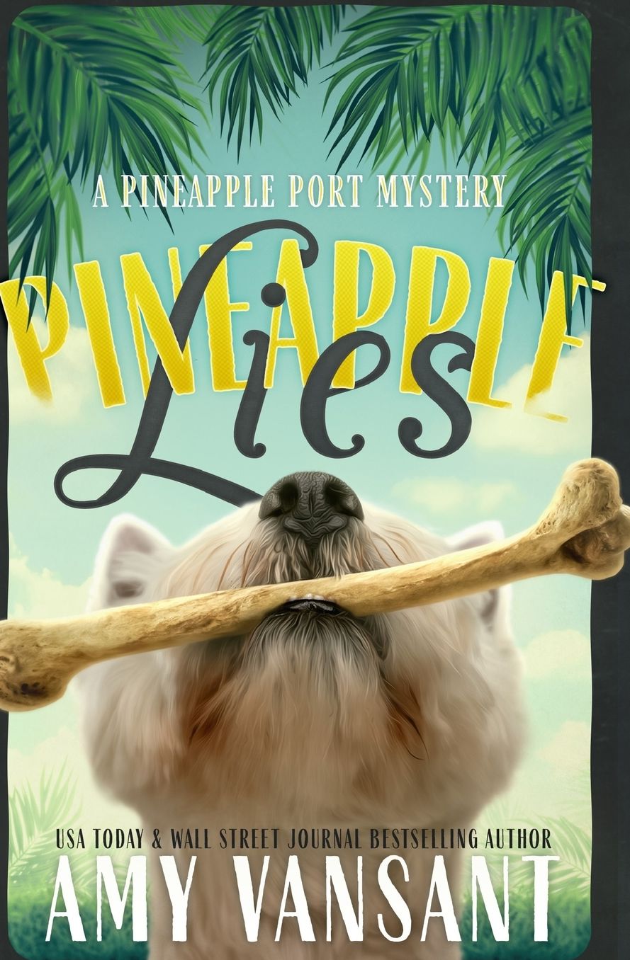 Pineapple Lies: Pineapple Port Romantic Comedy / Mystery: Book One