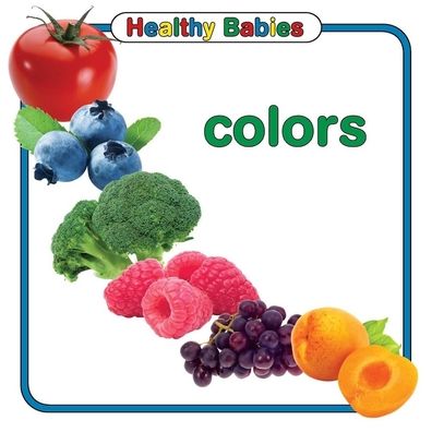 Colors (Healthy Babies Series)
