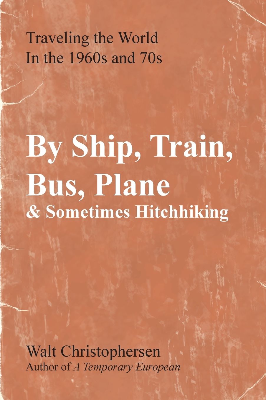 By Ship, Train, Bus, Plane & Sometimes Hitchhiking
